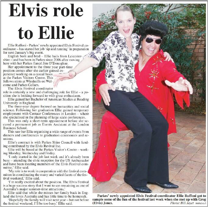 Ellie O'Donoghue nee Ruffoni became our first employed worker for the Elvis Festival, being appointed Elvis Festival coordinator in 2008. This story was published in the Parkes Champion Post on June 23, 2008.